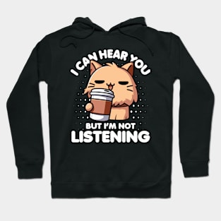 I Can Hear You But I'm Not Listening Cat Hoodie